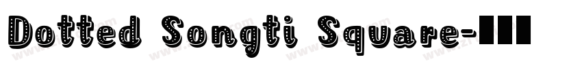 Dotted Songti Square字体转换